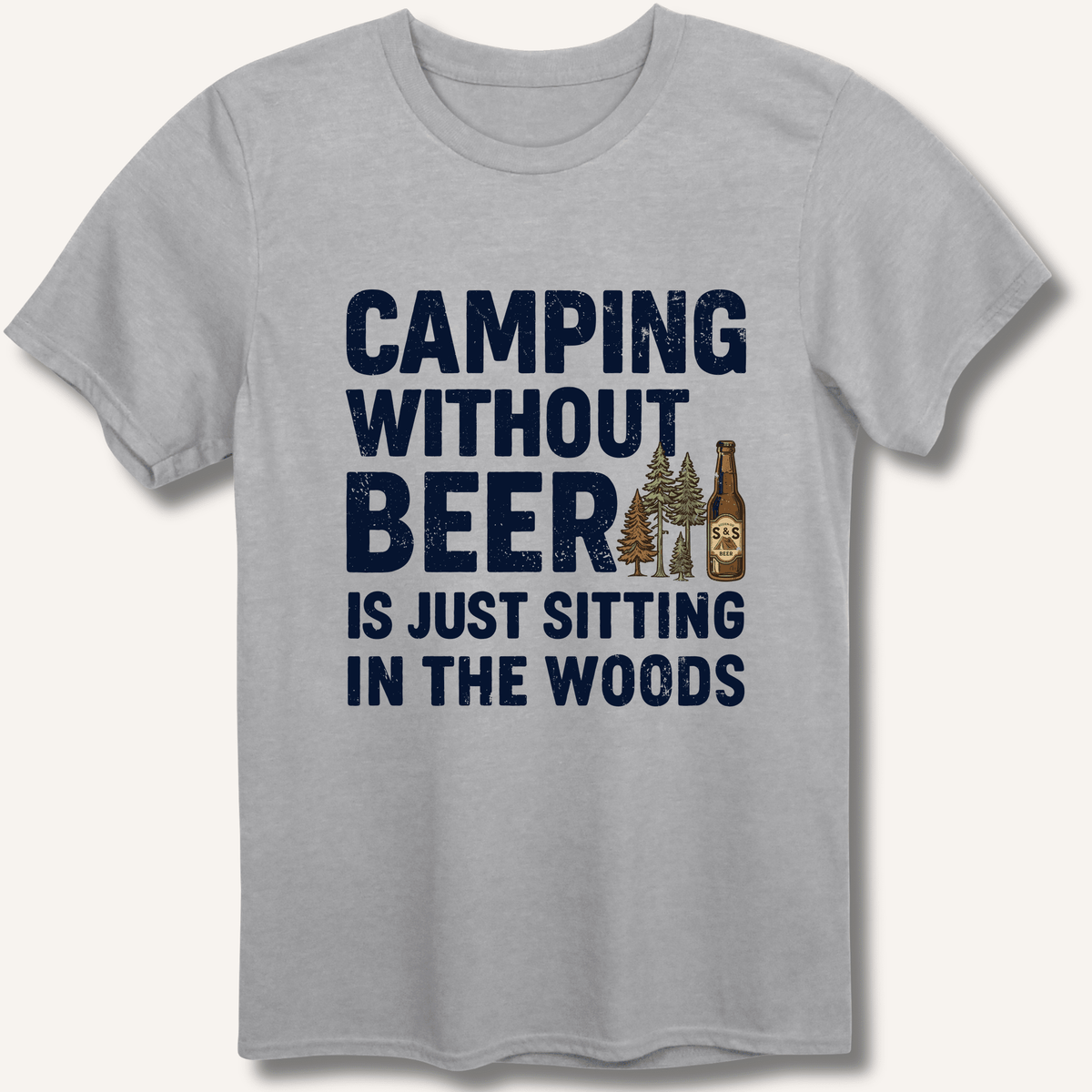 Camping Without Beer T-Shirt - Sip & Shirt