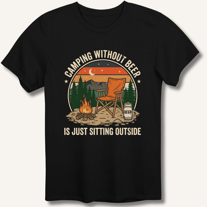 Camping Without Beer T-Shirt - Sip & Shirt