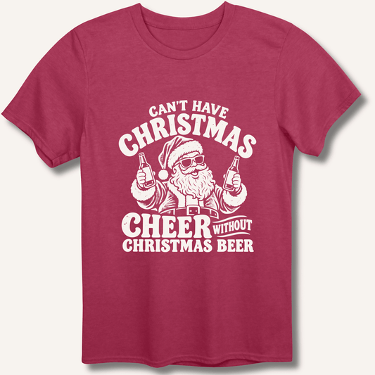 Can't Have Christmas Cheer Without Christmas Beer T-Shirt - Sip & Shirt