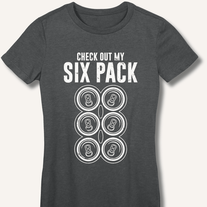 Check Out My Six Pack Fitted T-Shirt - Sip & Shirt