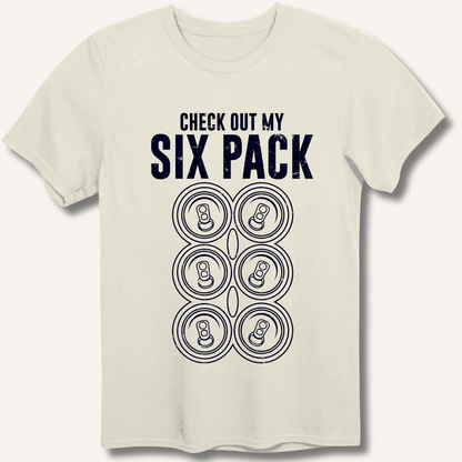 Check Out My Six Pack T-Shirt - Sip & Shirt