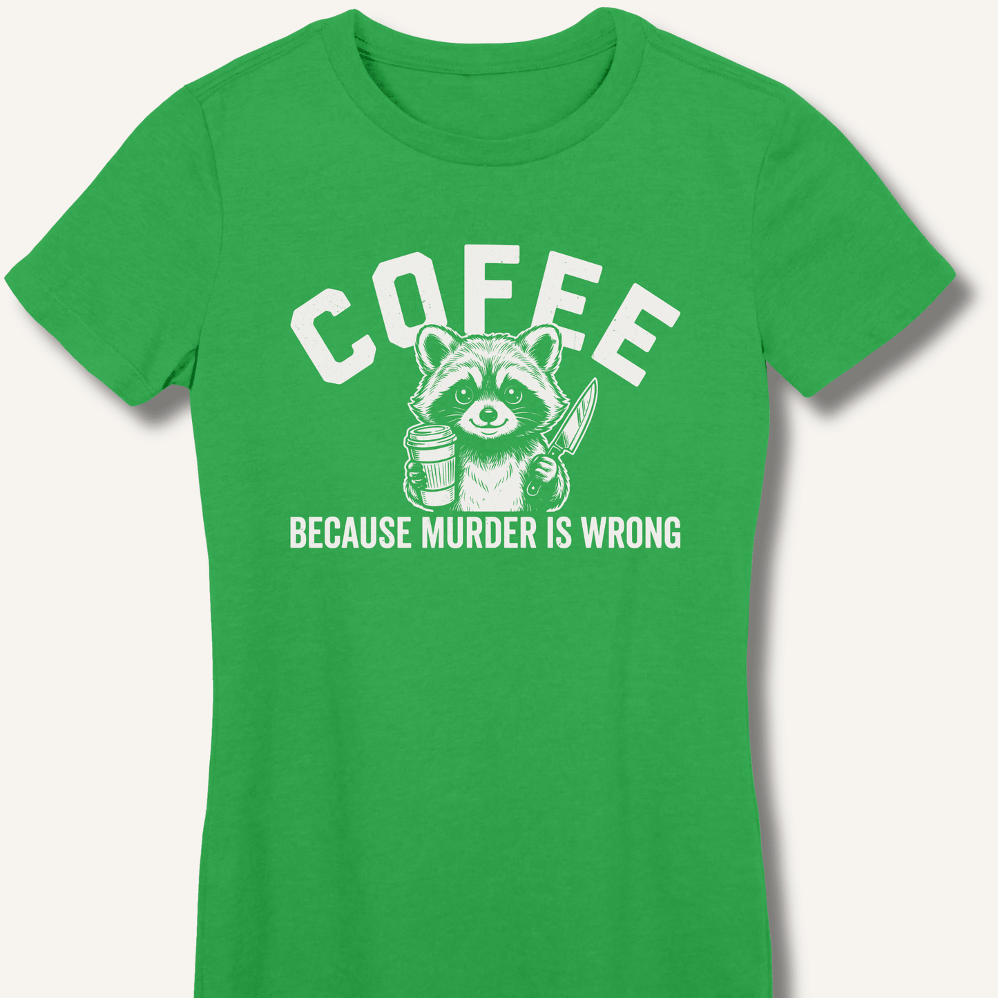 Coffee Because Murder Is Wrong Fitted T-Shirt - Sip & Shirt