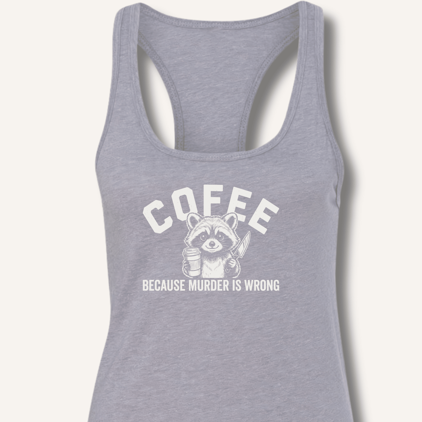 Coffee Because Murder Is Wrong Racerback Tank - Sip & Shirt