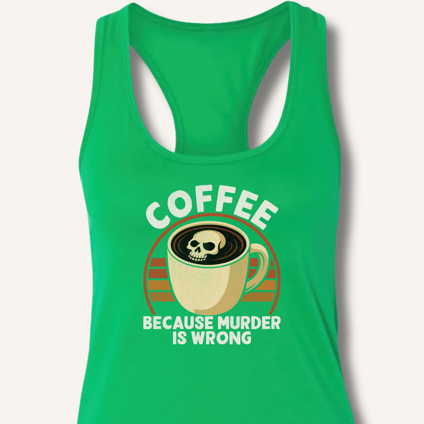 Coffee Because Murder Is Wrong Racerback Tank - Sip & Shirt