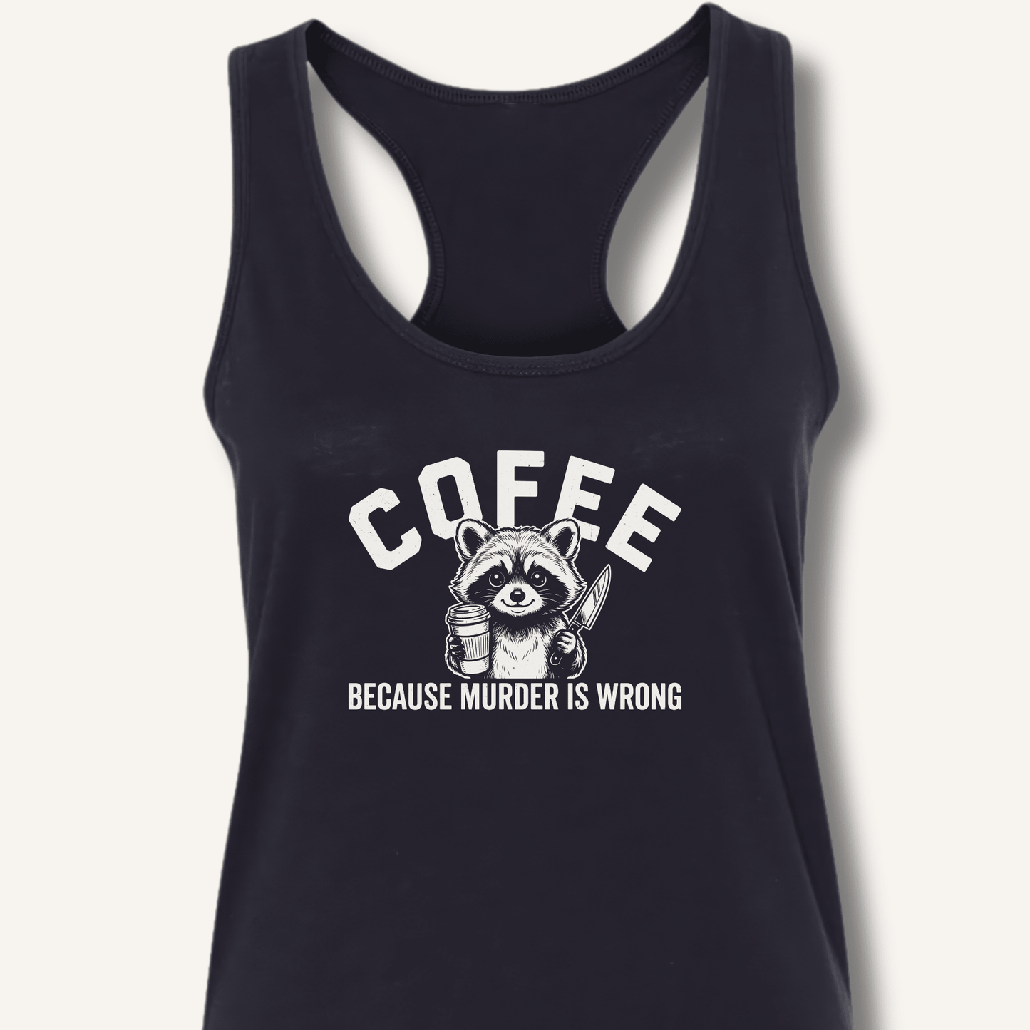 Coffee Because Murder Is Wrong Racerback Tank - Sip & Shirt