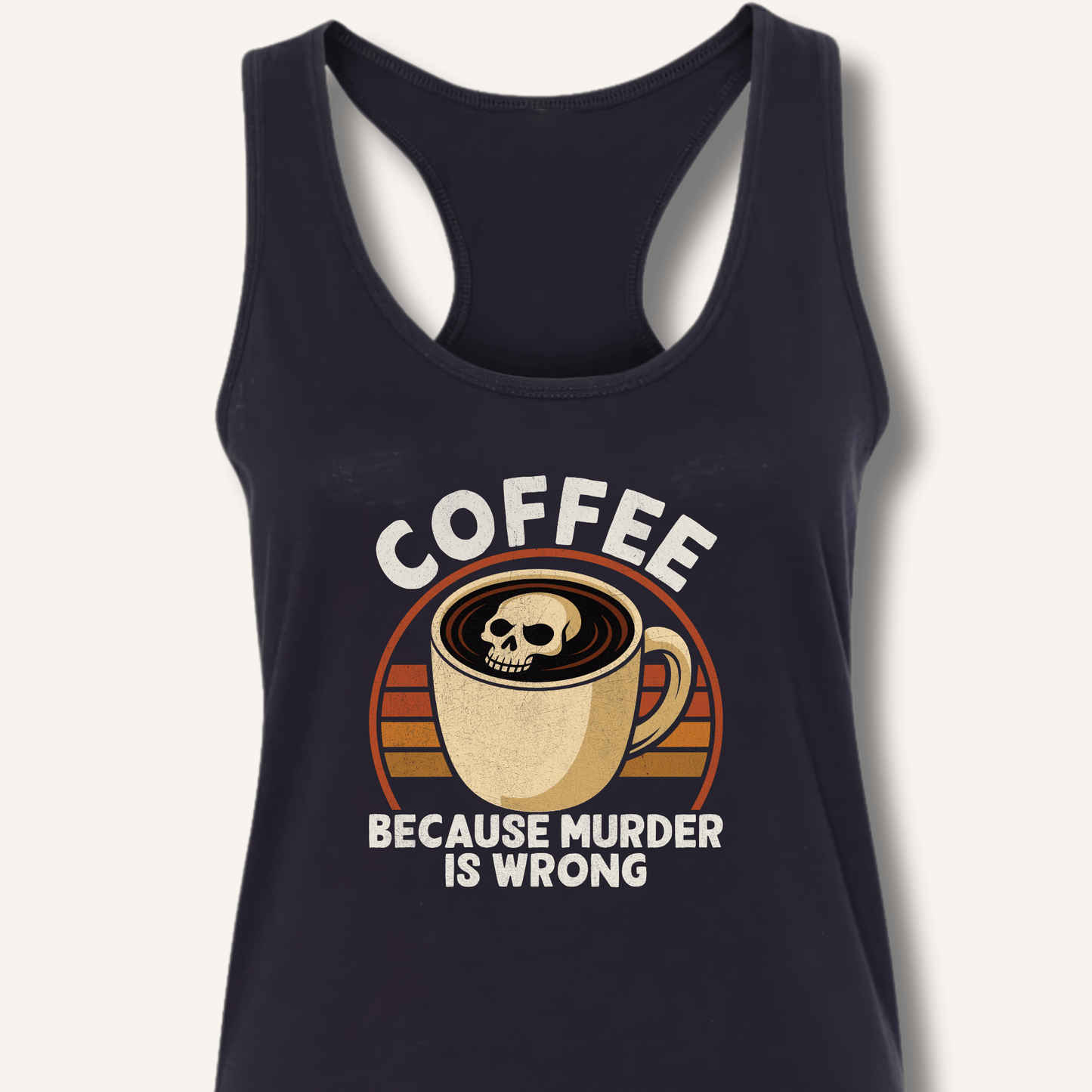 Coffee Because Murder Is Wrong Racerback Tank - Sip & Shirt