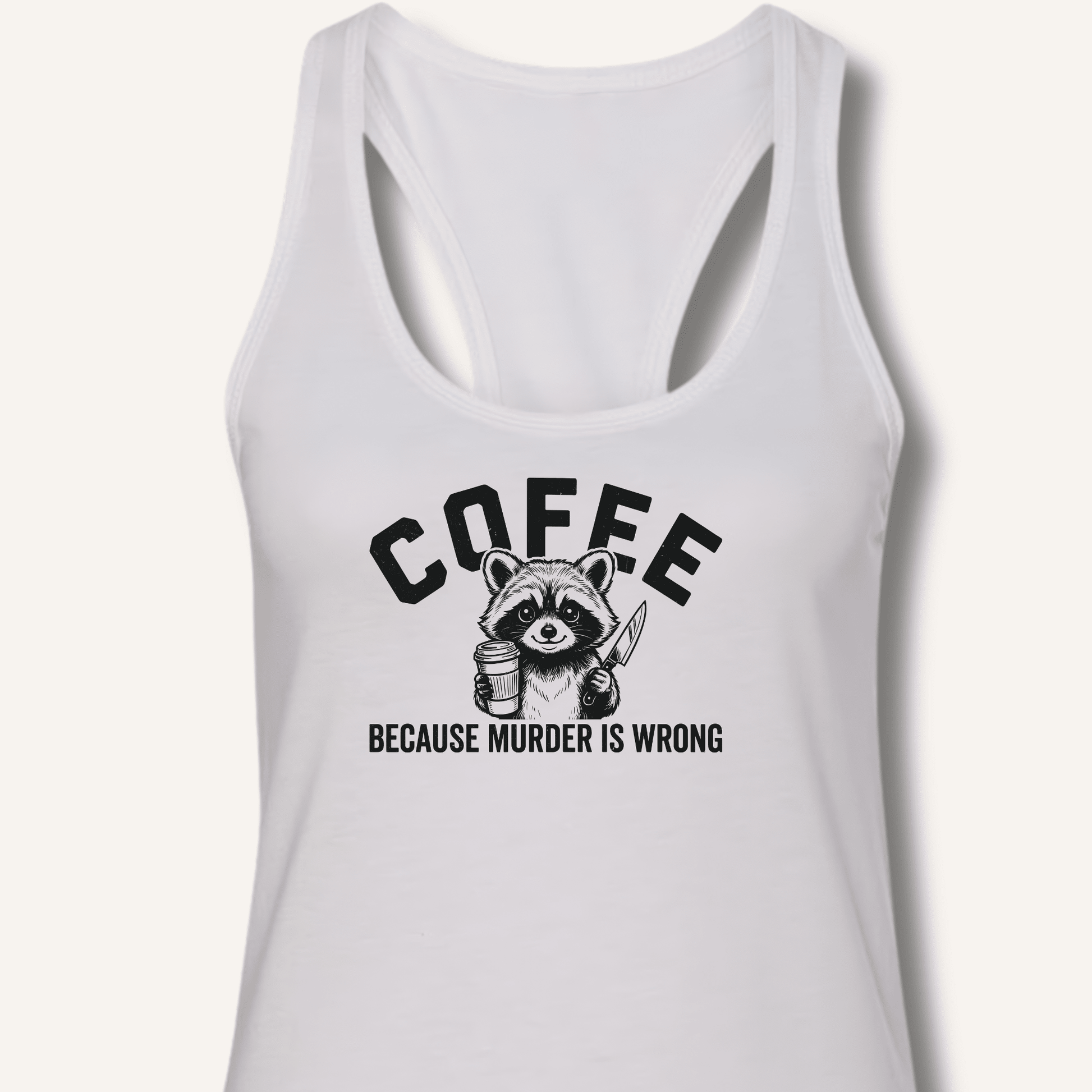 Coffee Because Murder Is Wrong Racerback Tank - Sip & Shirt