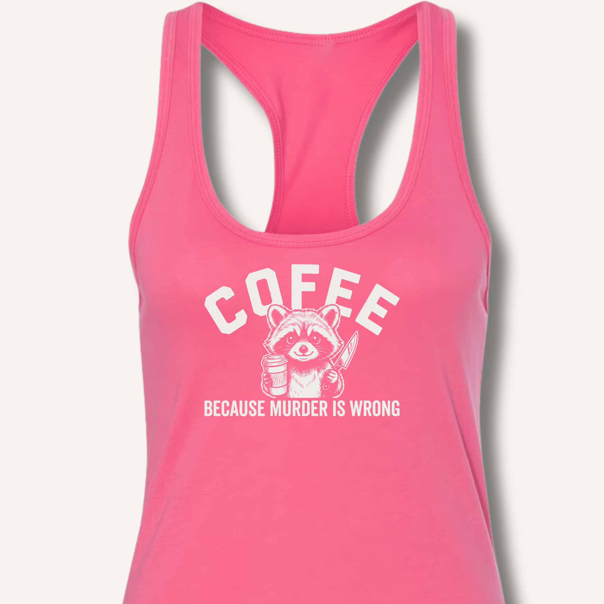 Coffee Because Murder Is Wrong Racerback Tank - Sip & Shirt