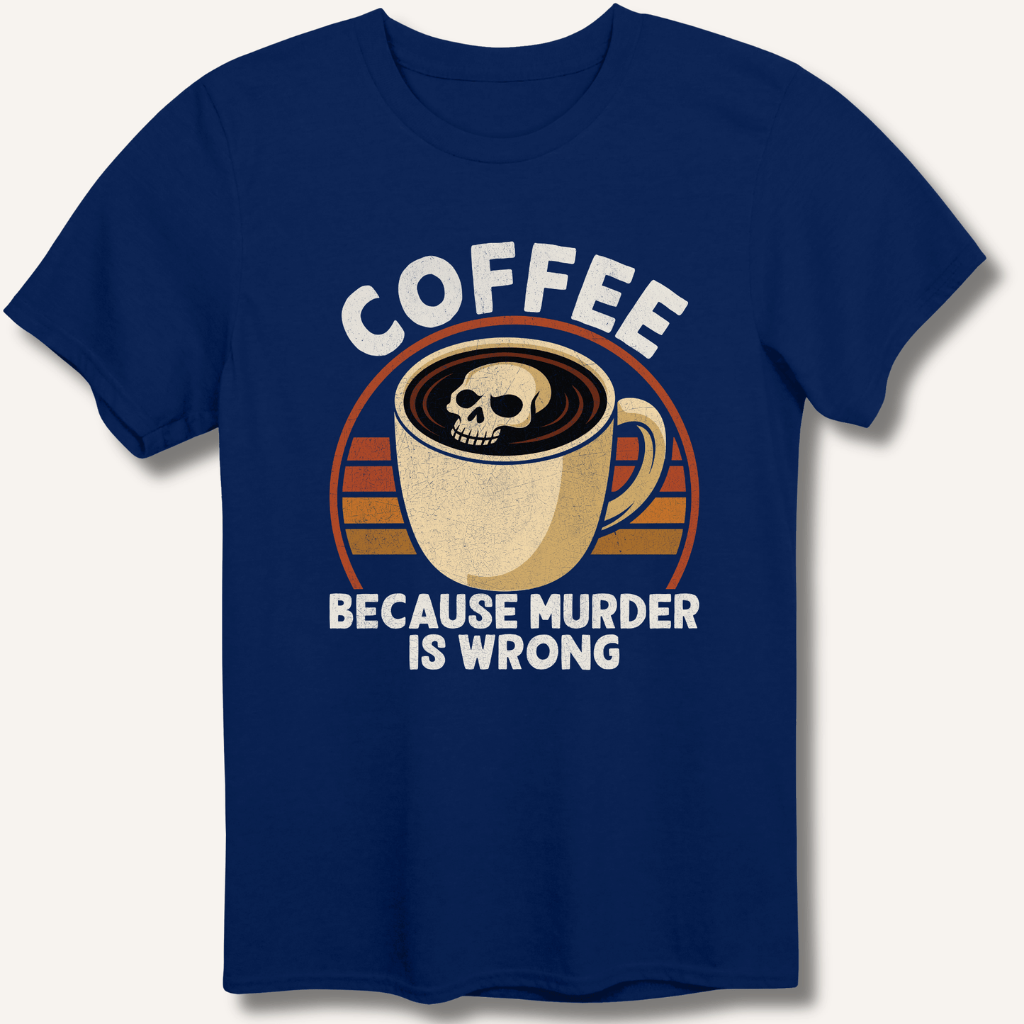 Coffee Because Murder Is Wrong T-Shirt - Sip & Shirt