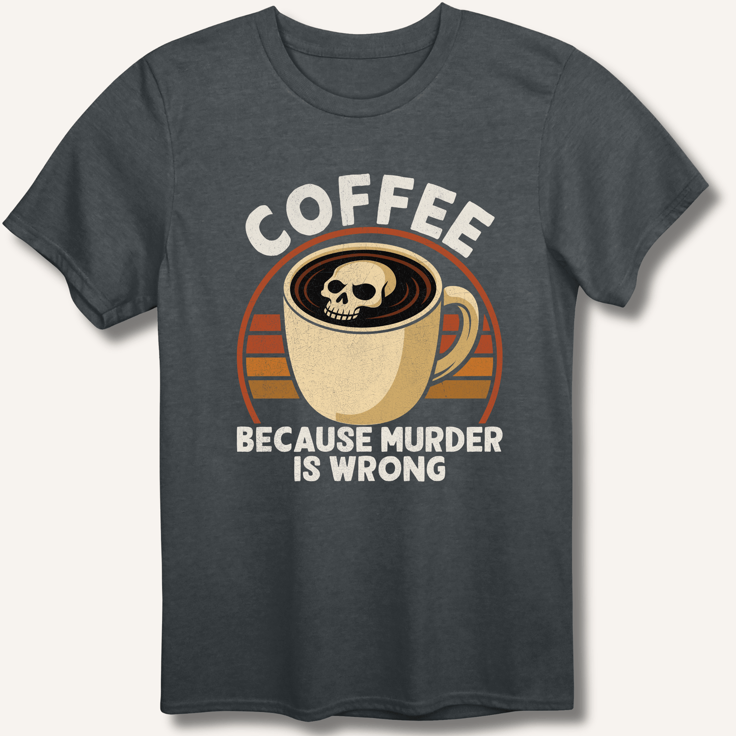 Coffee Because Murder Is Wrong T-Shirt - Sip & Shirt
