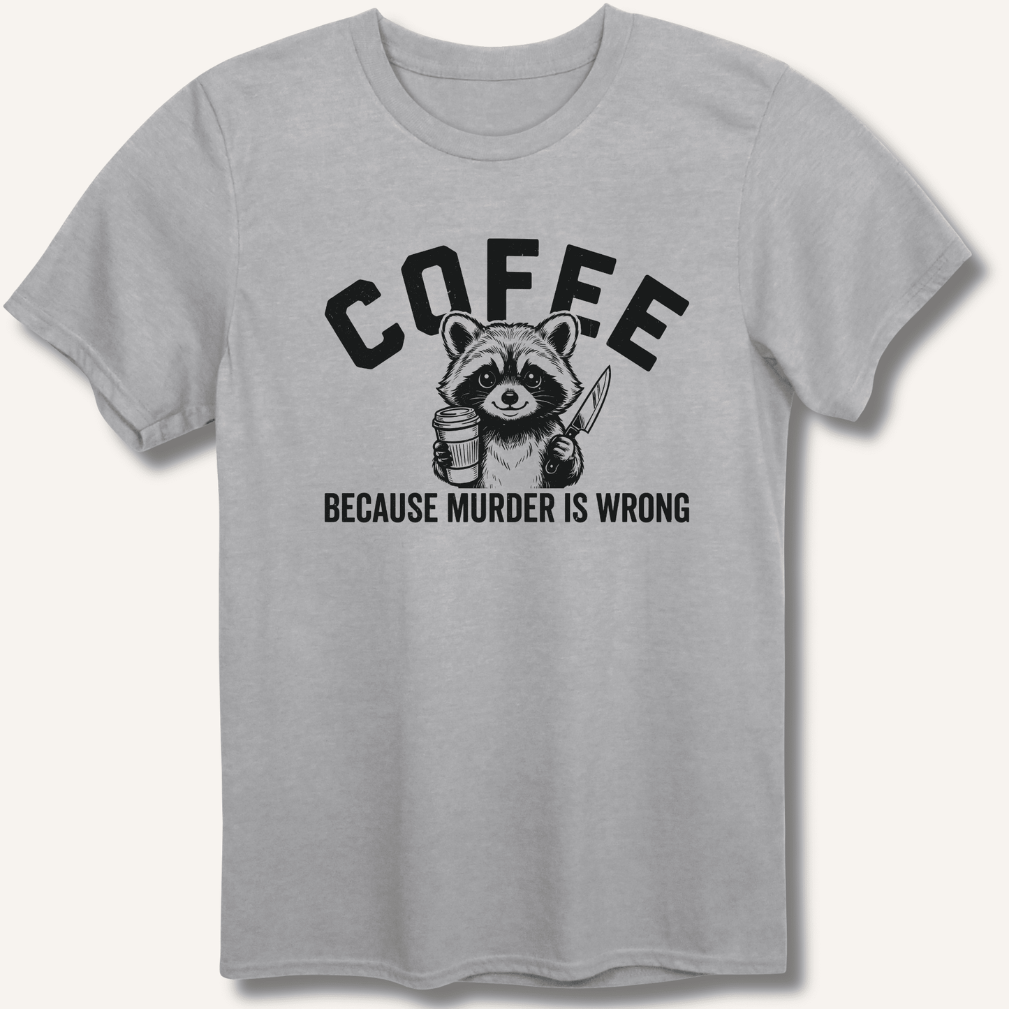 Coffee Because Murder Is Wrong T-Shirt - Sip & Shirt