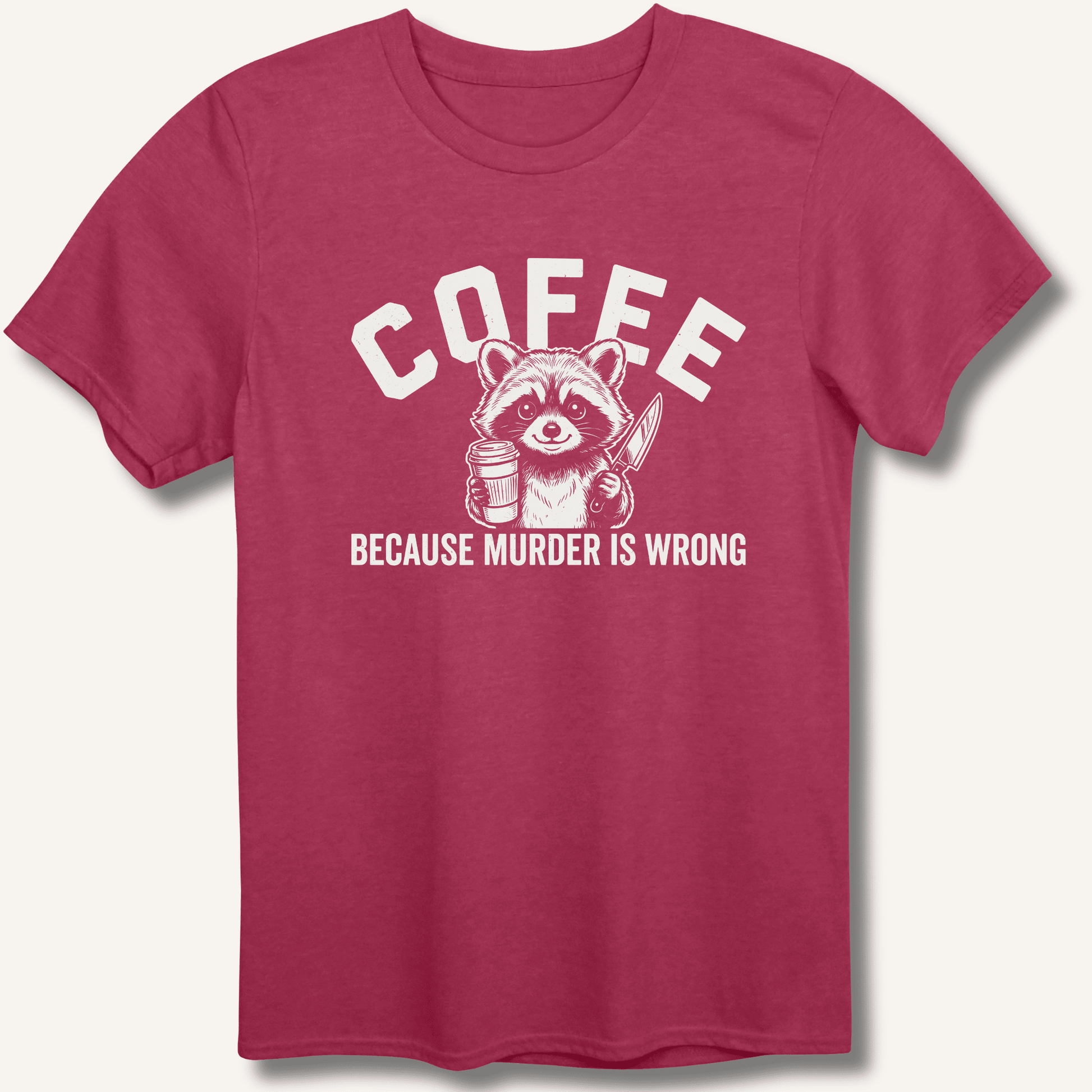 Coffee Because Murder Is Wrong T-Shirt - Sip & Shirt