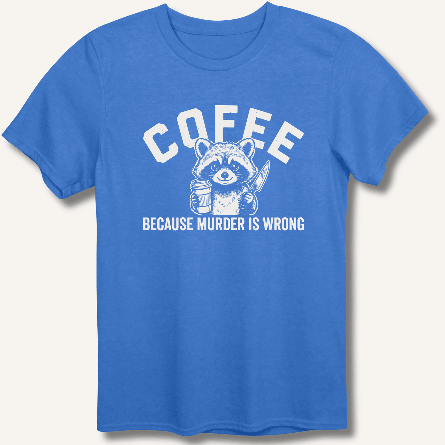 Coffee Because Murder Is Wrong T-Shirt - Sip & Shirt