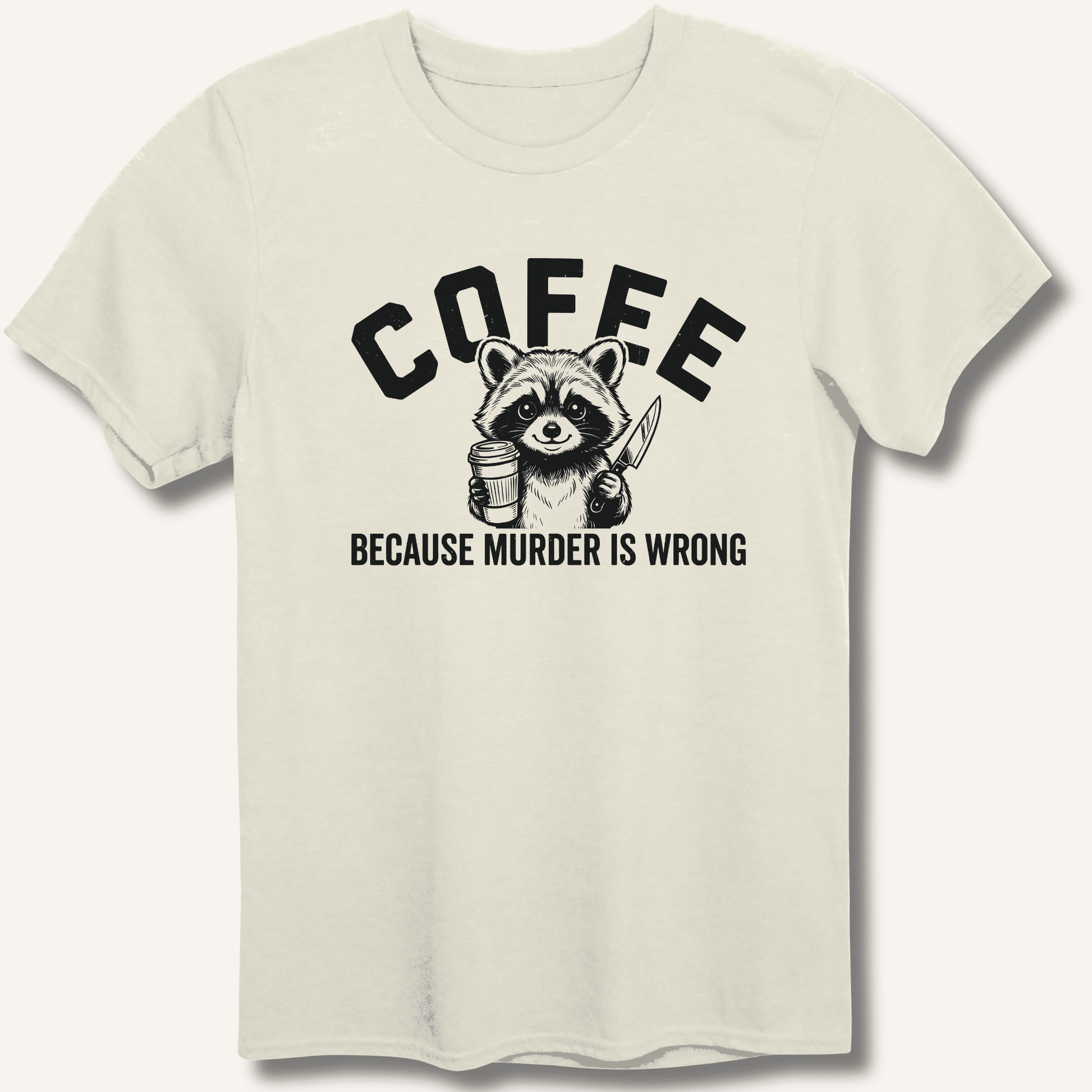 Coffee Because Murder Is Wrong T-Shirt - Sip & Shirt