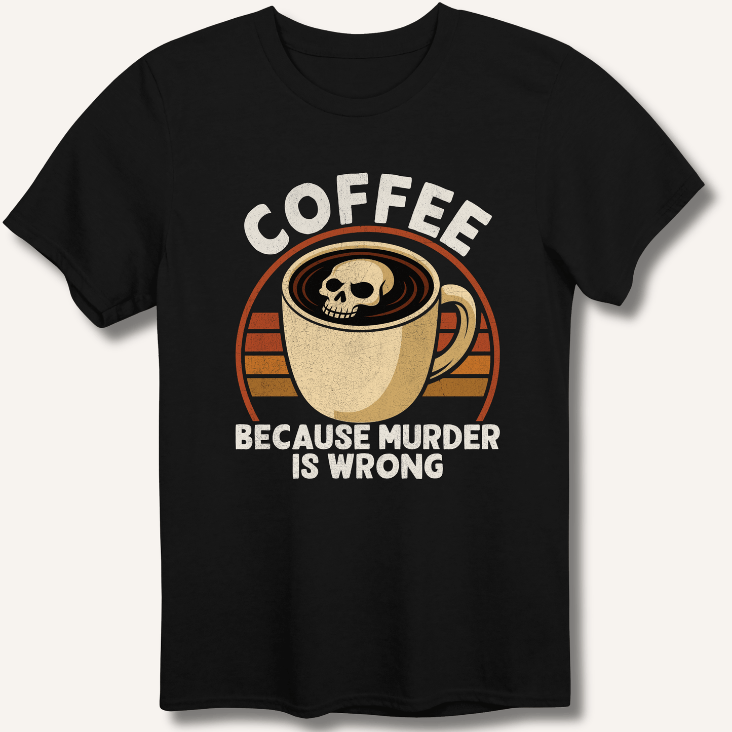 Coffee Because Murder Is Wrong T-Shirt - Sip & Shirt
