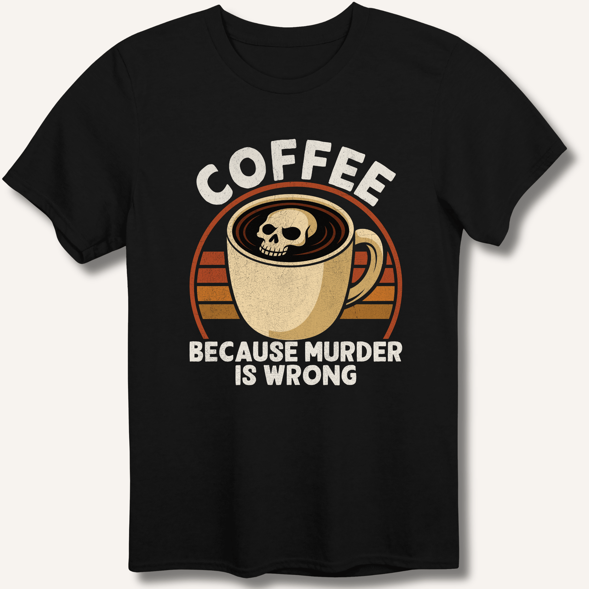 Coffee Because Murder Is Wrong T-Shirt - Sip & Shirt