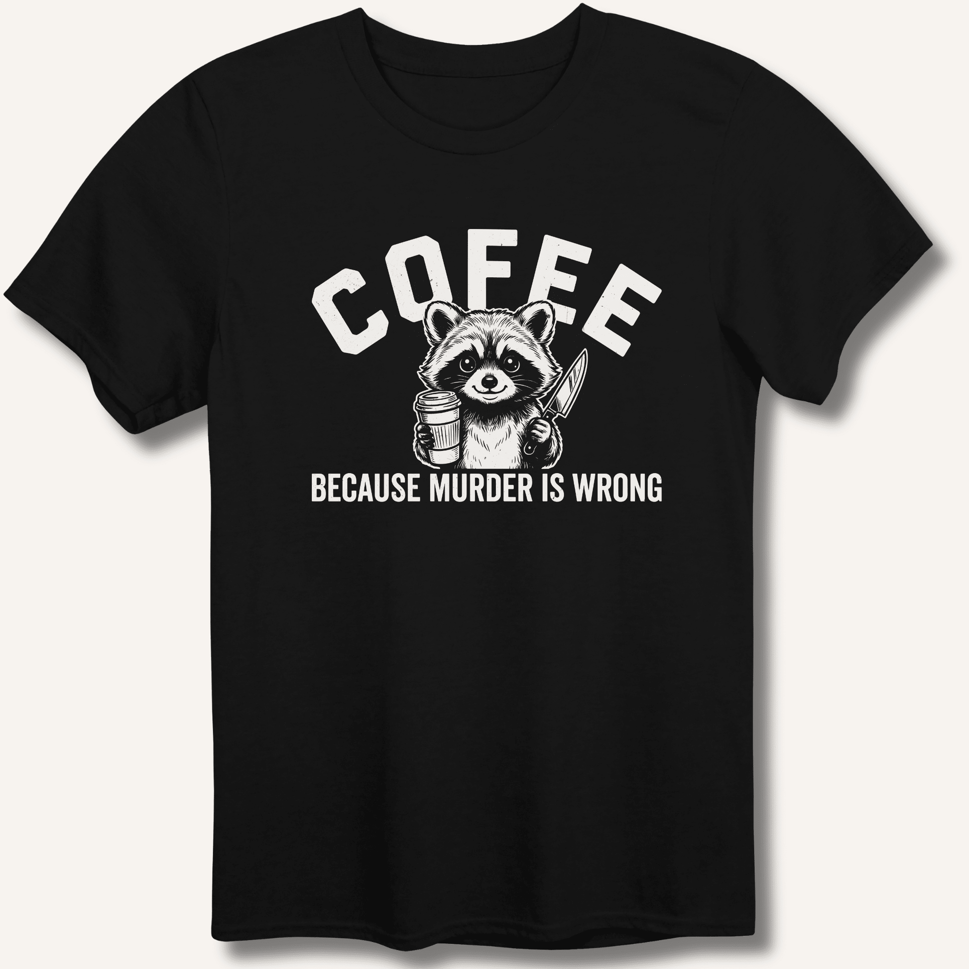 Coffee Because Murder Is Wrong T-Shirt - Sip & Shirt
