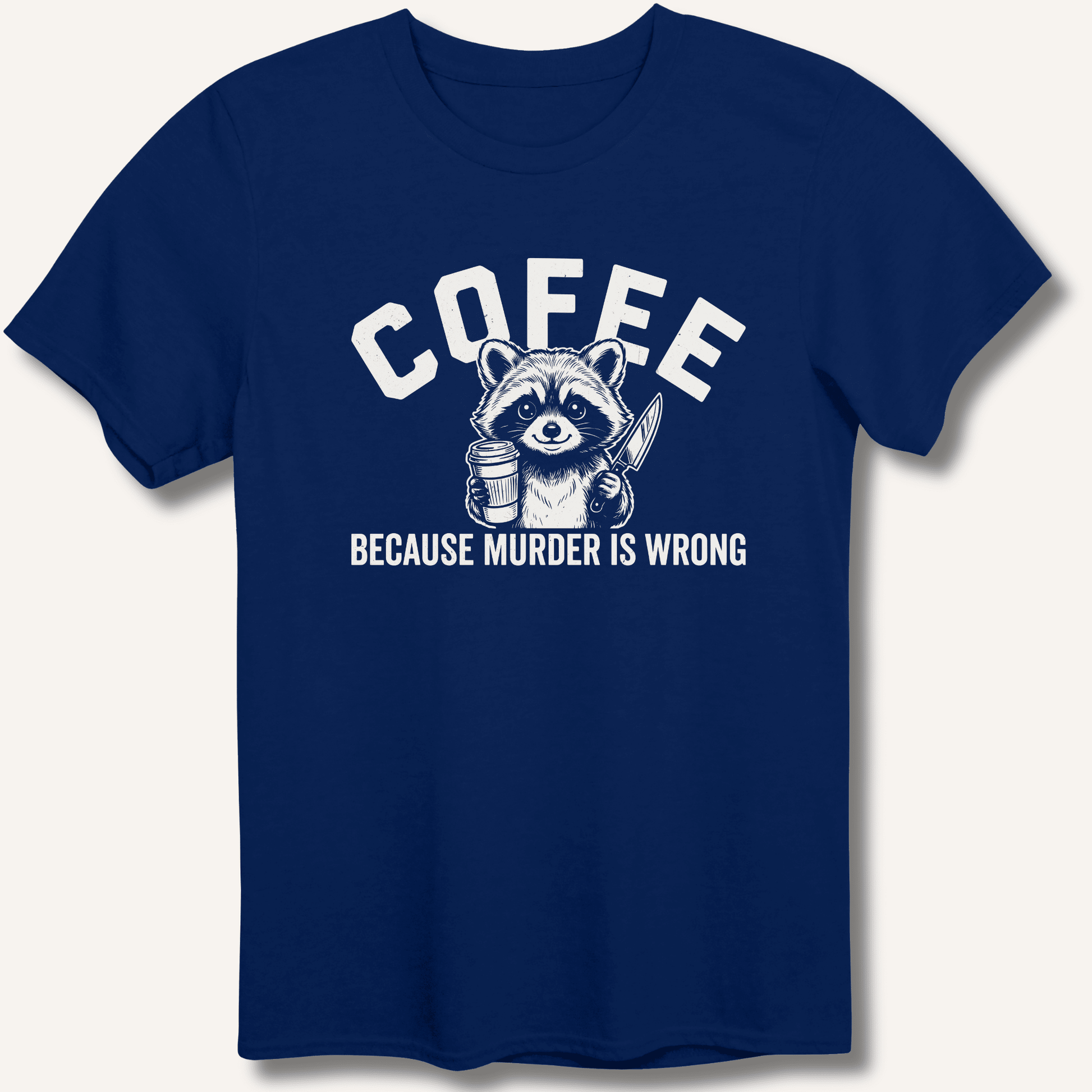Coffee Because Murder Is Wrong T-Shirt - Sip & Shirt