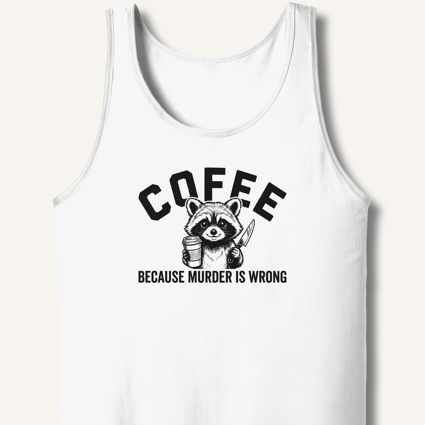 Coffee Because Murder Is Wrong Tank - Sip & Shirt