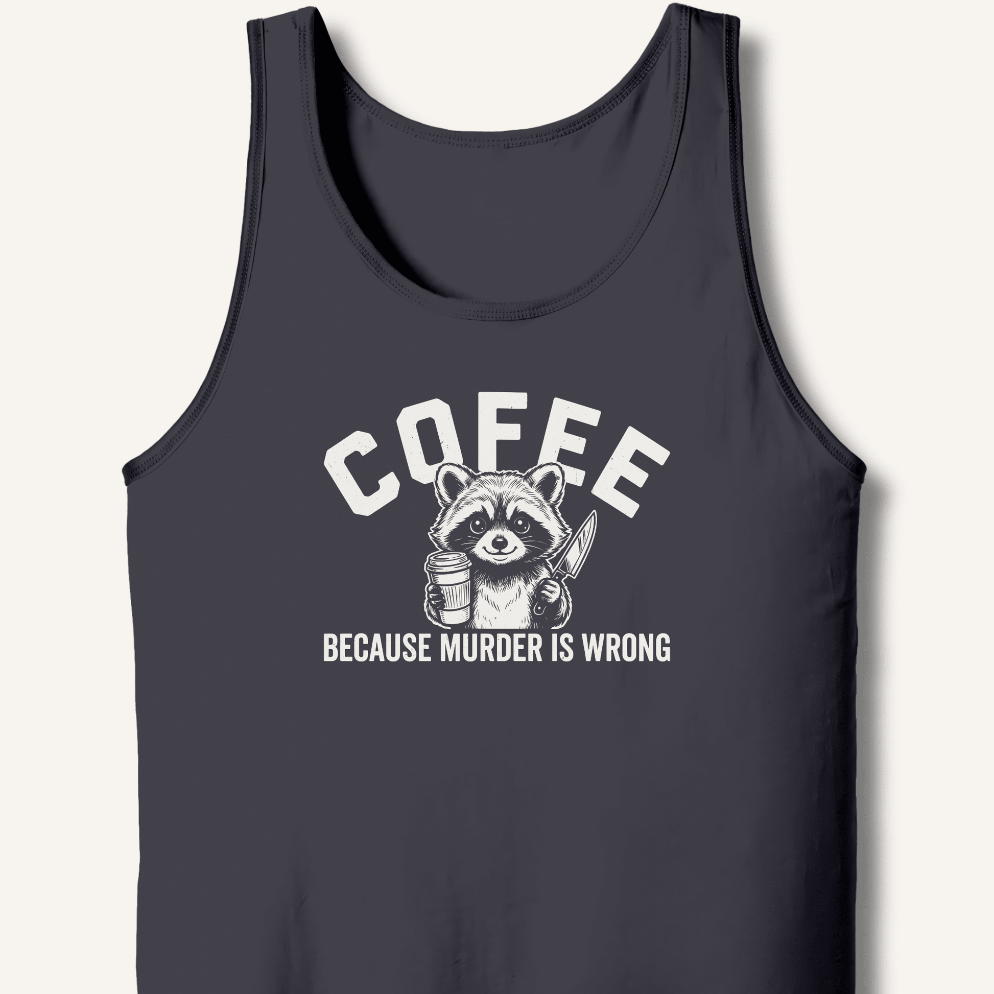 Coffee Because Murder Is Wrong Tank - Sip & Shirt