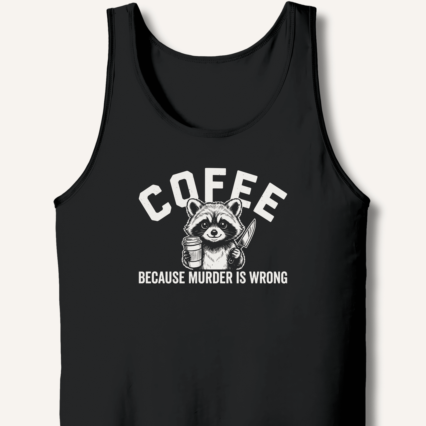 Coffee Because Murder Is Wrong Tank - Sip & Shirt