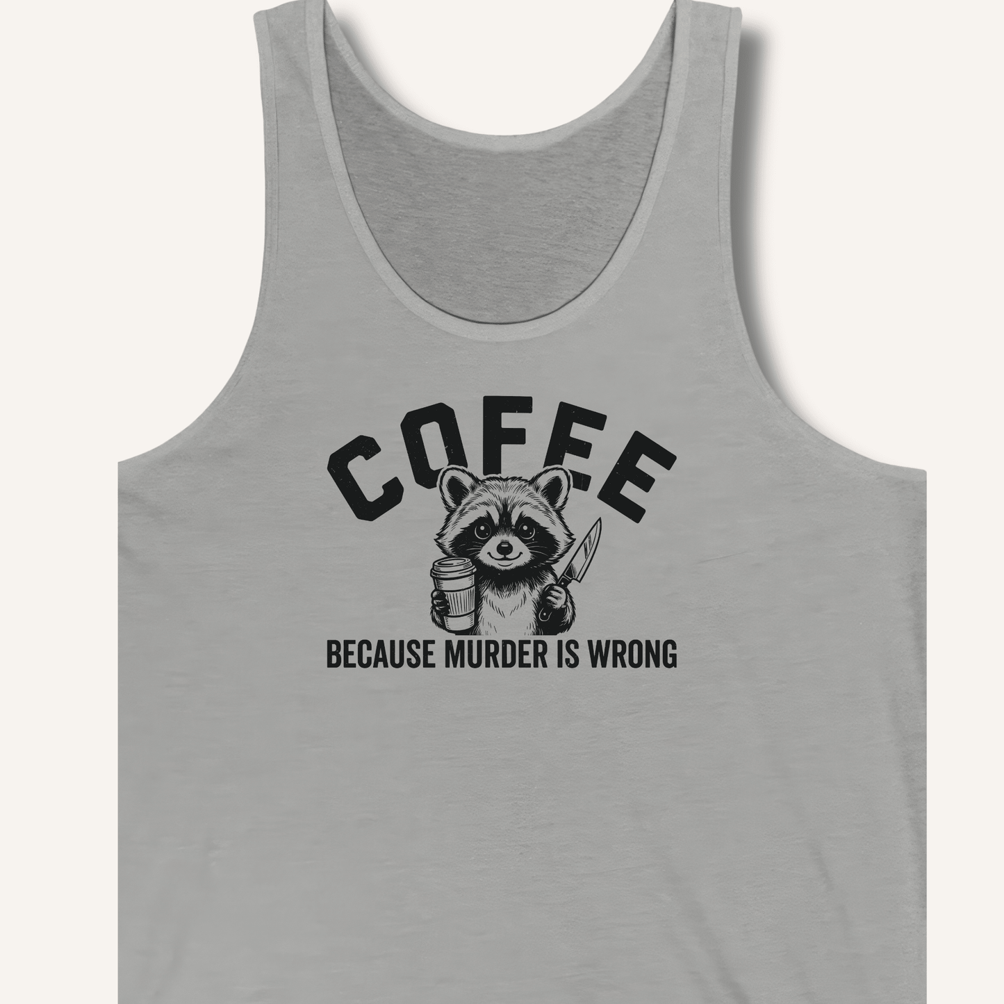 Coffee Because Murder Is Wrong Tank - Sip & Shirt