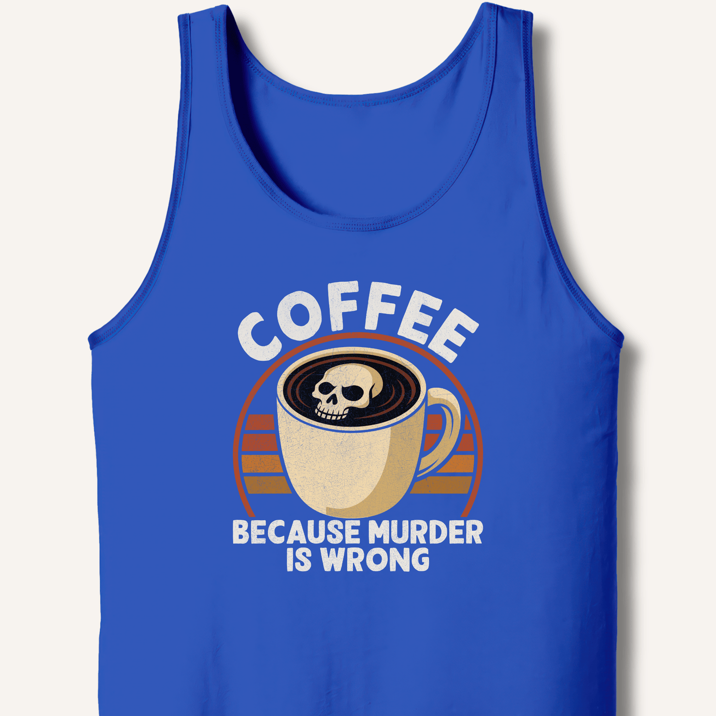 Coffee Because Murder Is Wrong Tank - Sip & Shirt