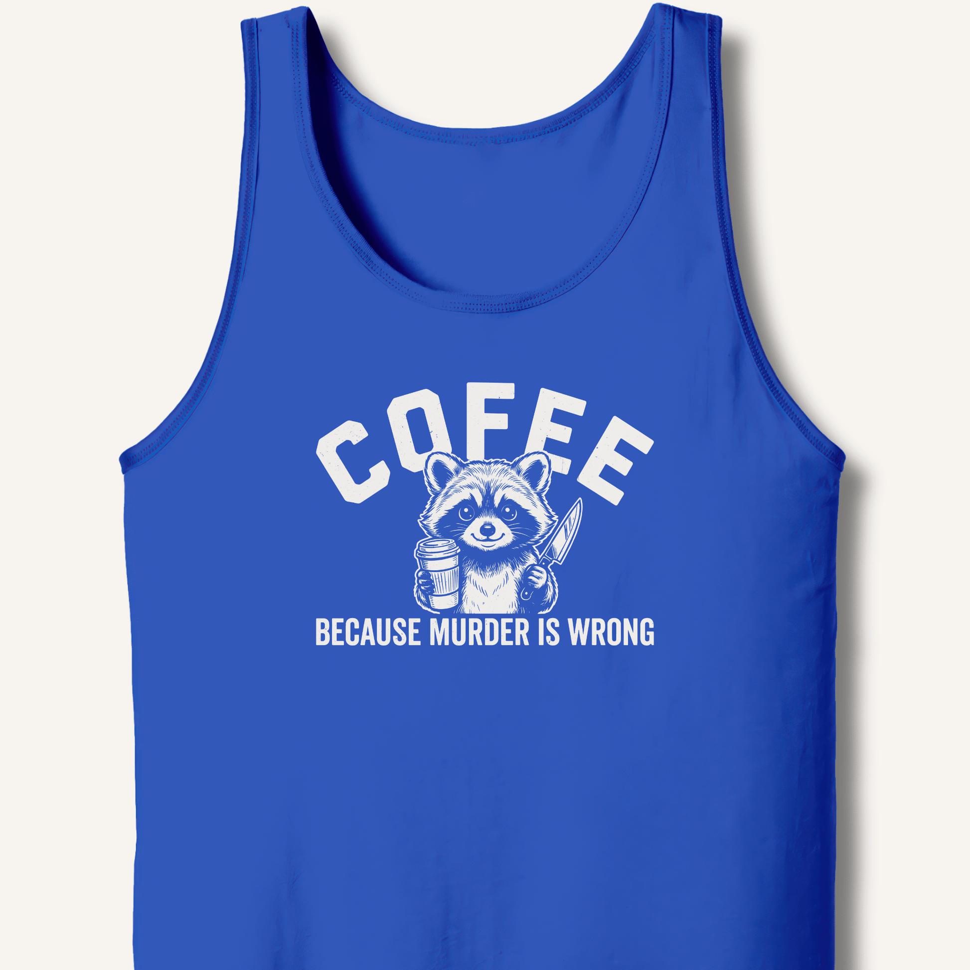 Coffee Because Murder Is Wrong Tank - Sip & Shirt