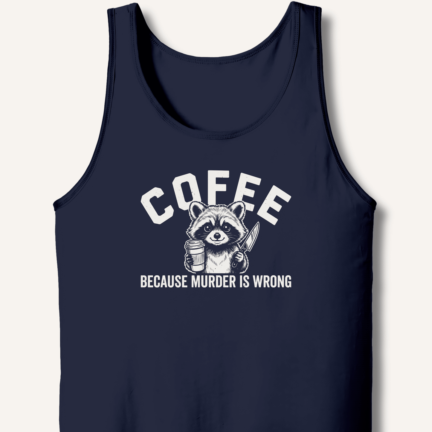 Coffee Because Murder Is Wrong Tank - Sip & Shirt