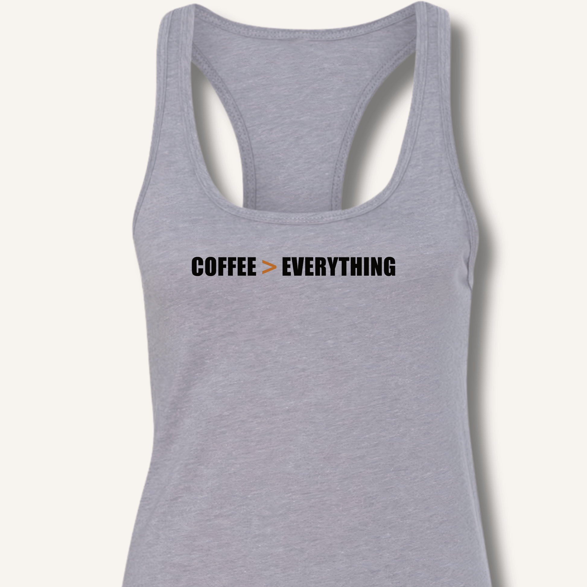 Coffee > Everything Racerback Tank - Sip & Shirt