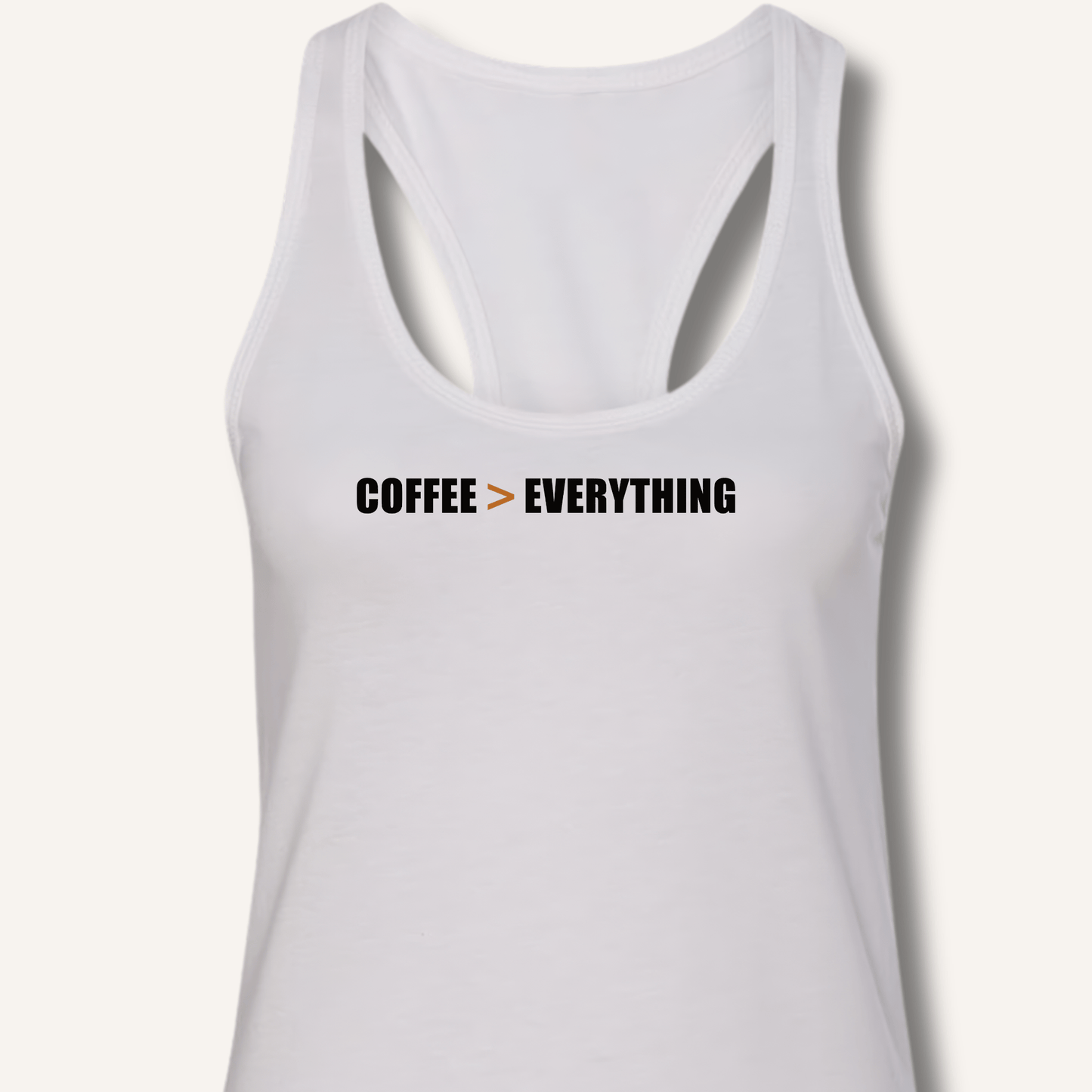Coffee > Everything Racerback Tank - Sip & Shirt