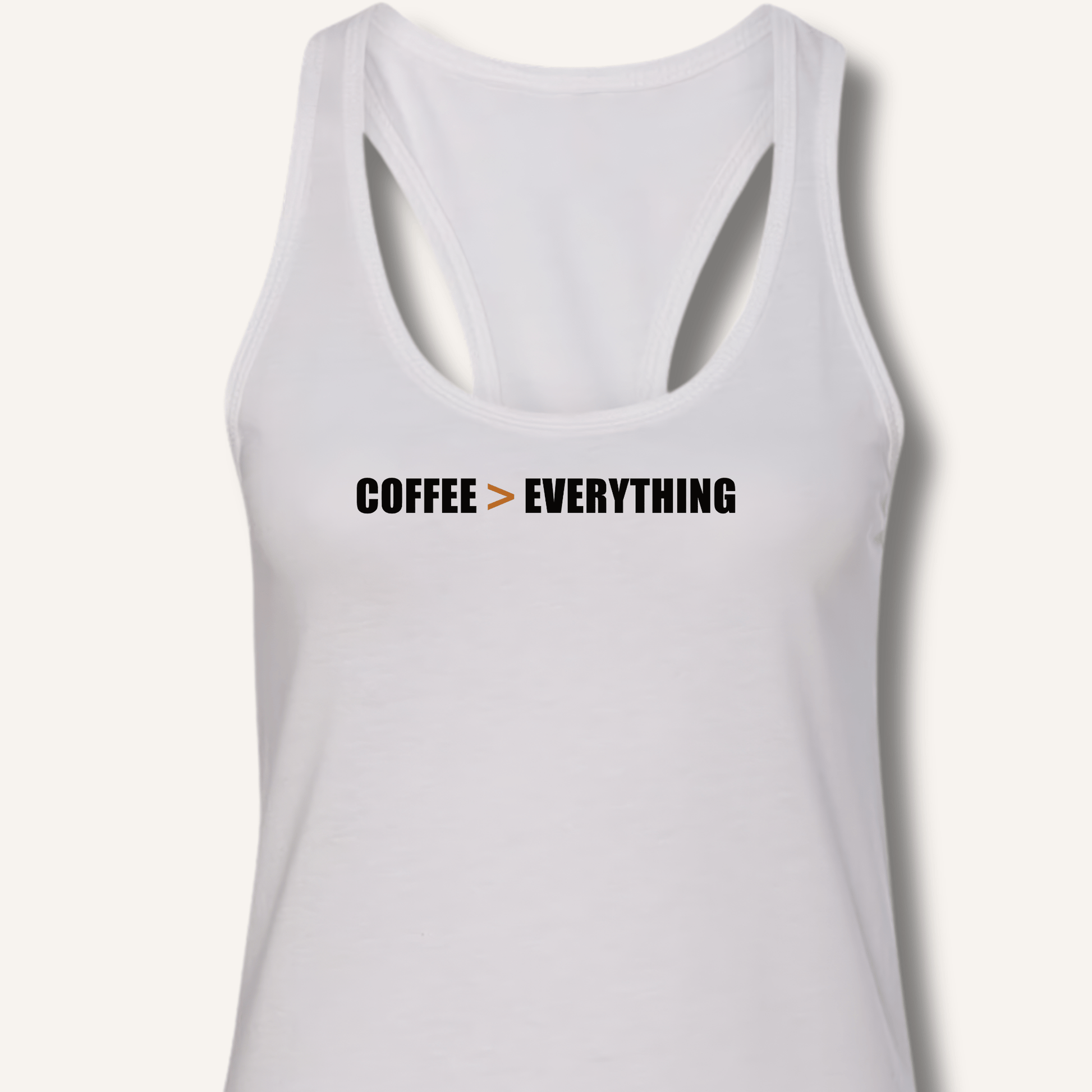 Coffee > Everything Racerback Tank - Sip & Shirt