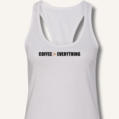Coffee > Everything Racerback Tank - Sip & Shirt