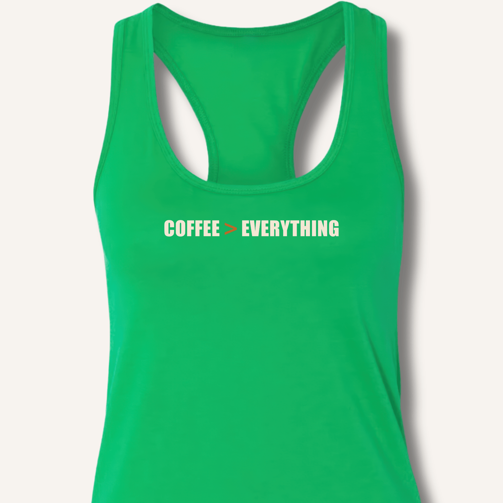 Coffee > Everything Racerback Tank - Sip & Shirt