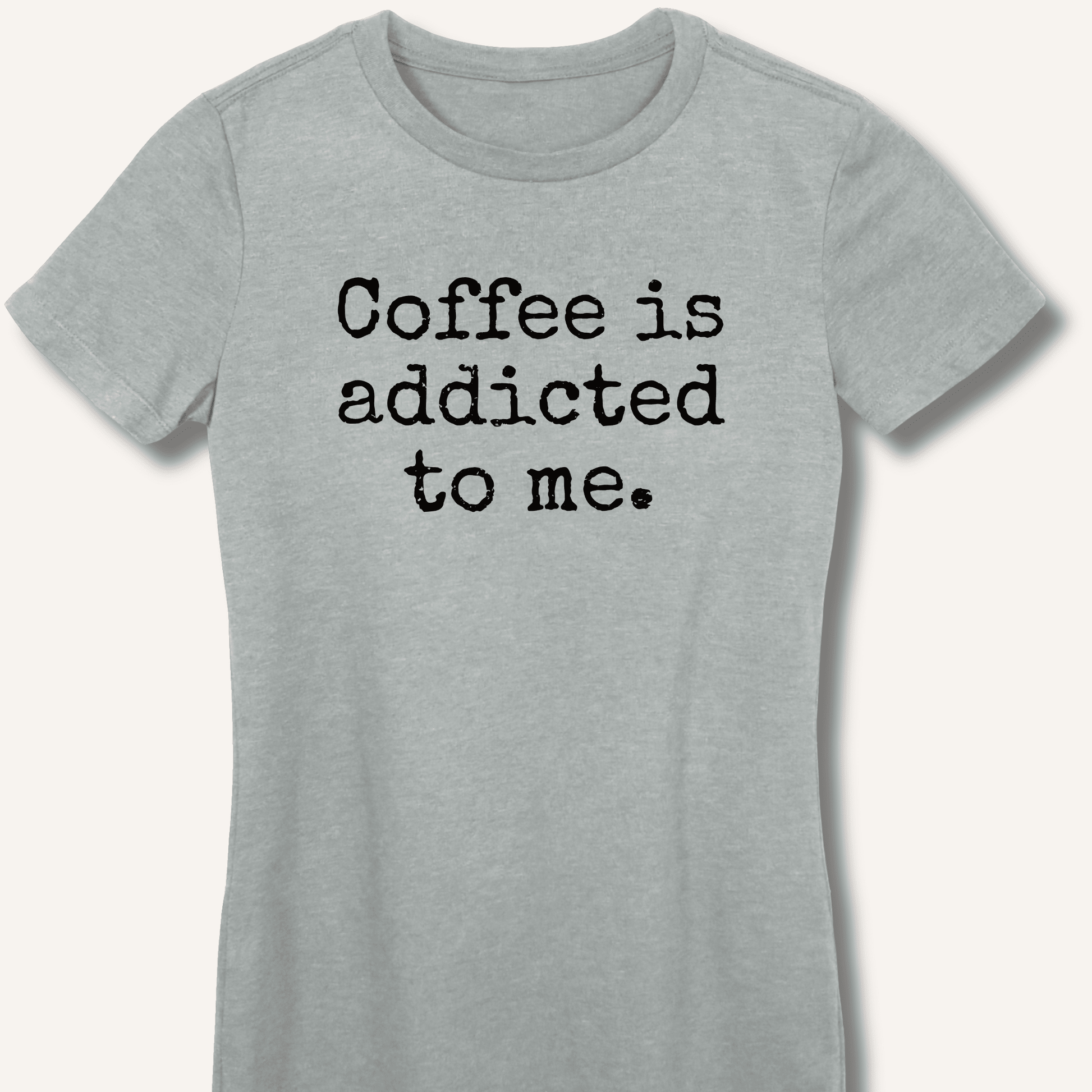 Coffee is addicted to me. Fitted T-Shirt - Sip & Shirt