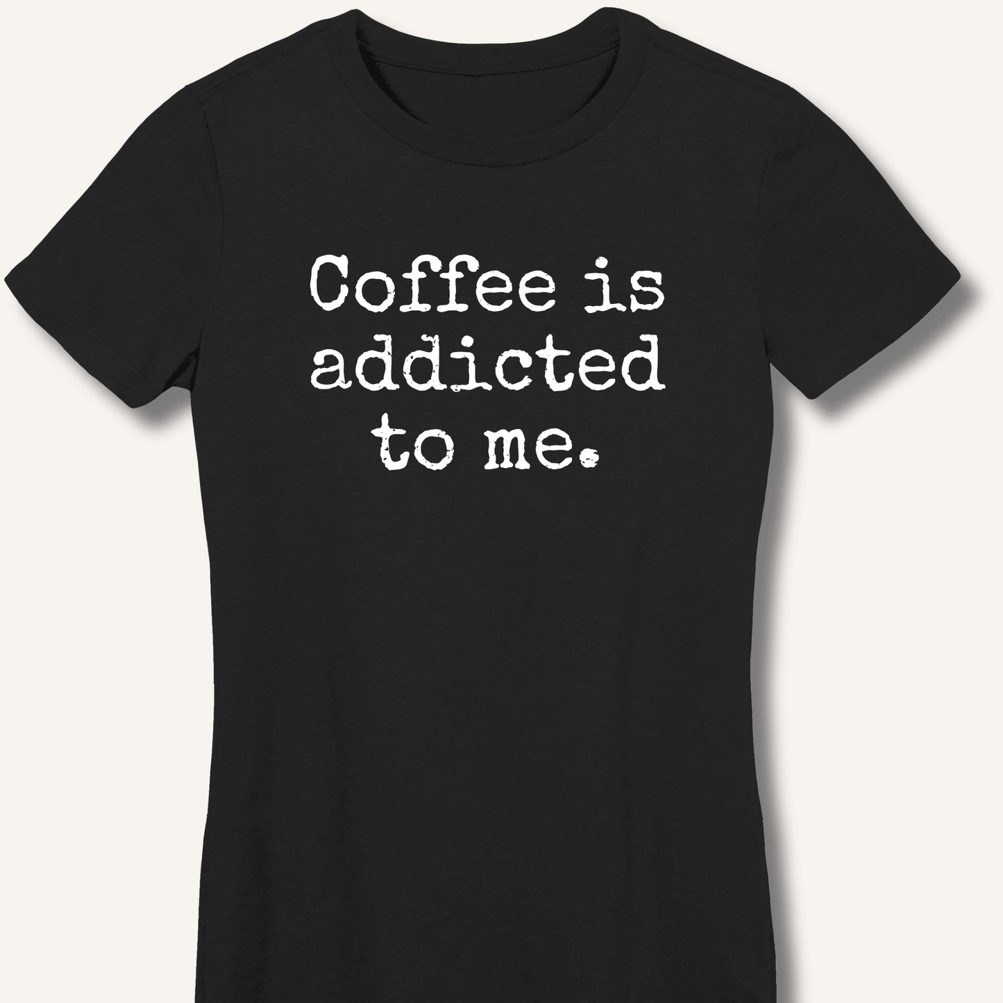 Coffee is addicted to me. Fitted T-Shirt - Sip & Shirt