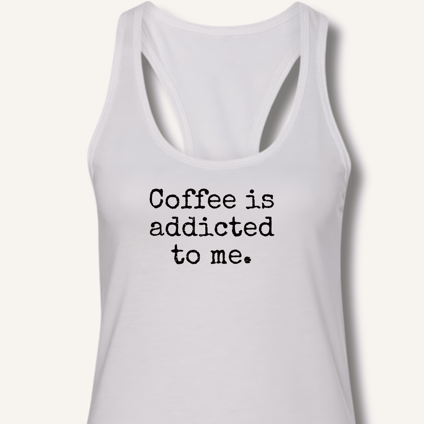 Coffee is addicted to me. Racerback Tank - Sip & Shirt