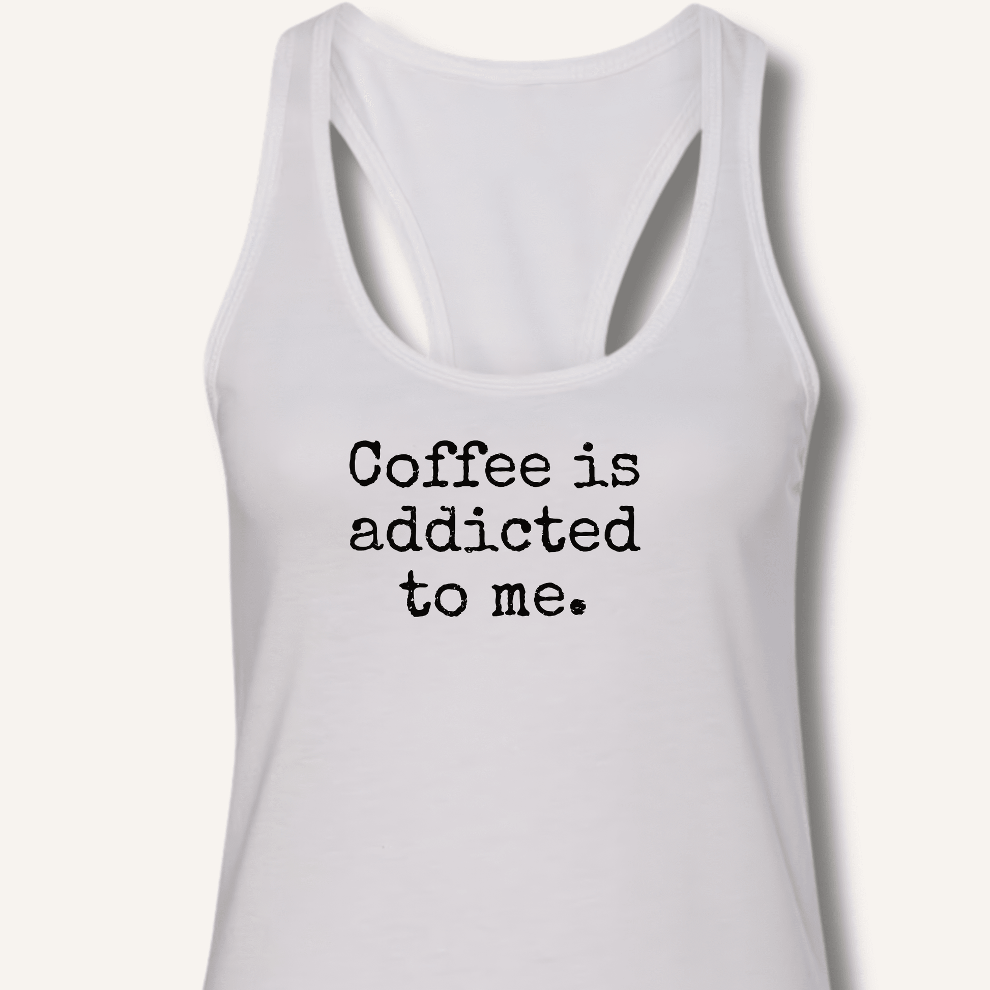 Coffee is addicted to me. Racerback Tank - Sip & Shirt