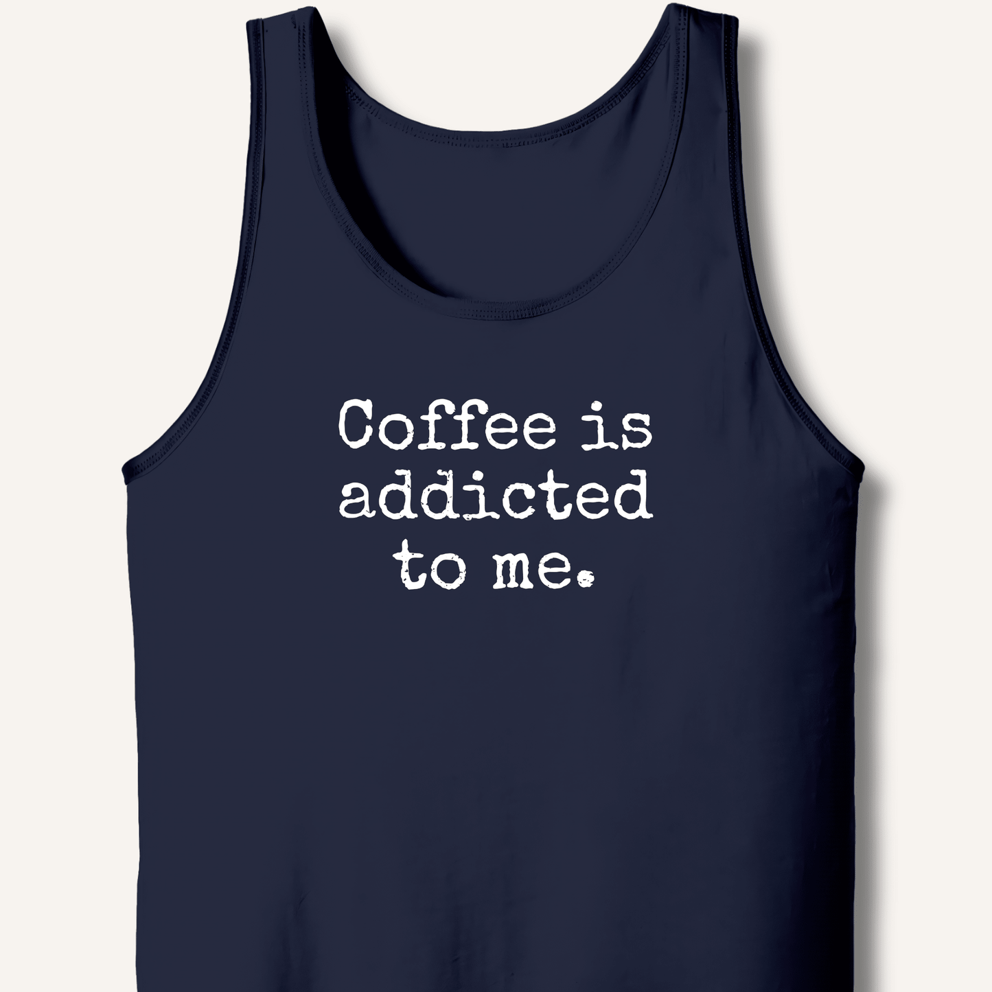 Coffee is addicted to me. Tank - Sip & Shirt