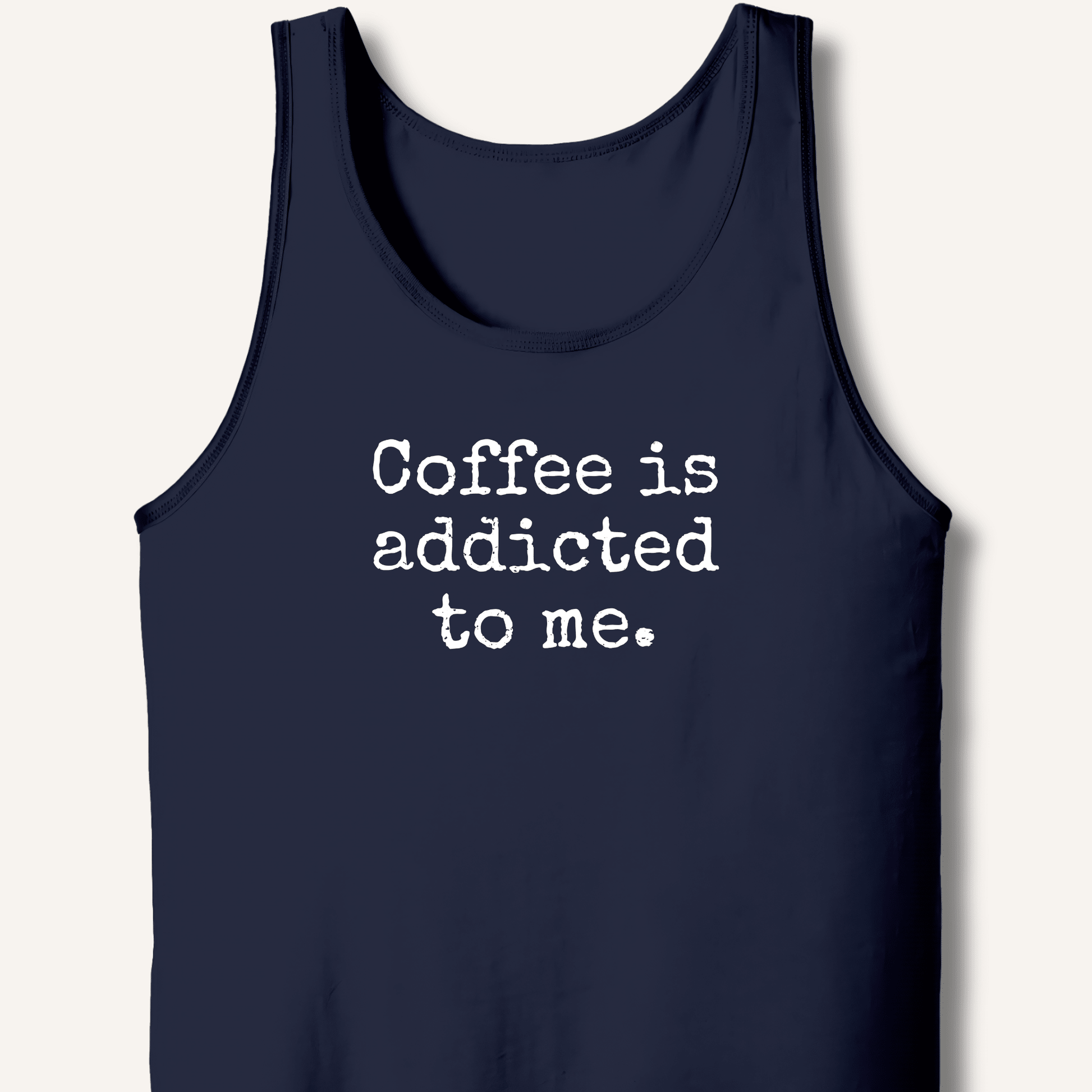Coffee is addicted to me. Tank - Sip & Shirt