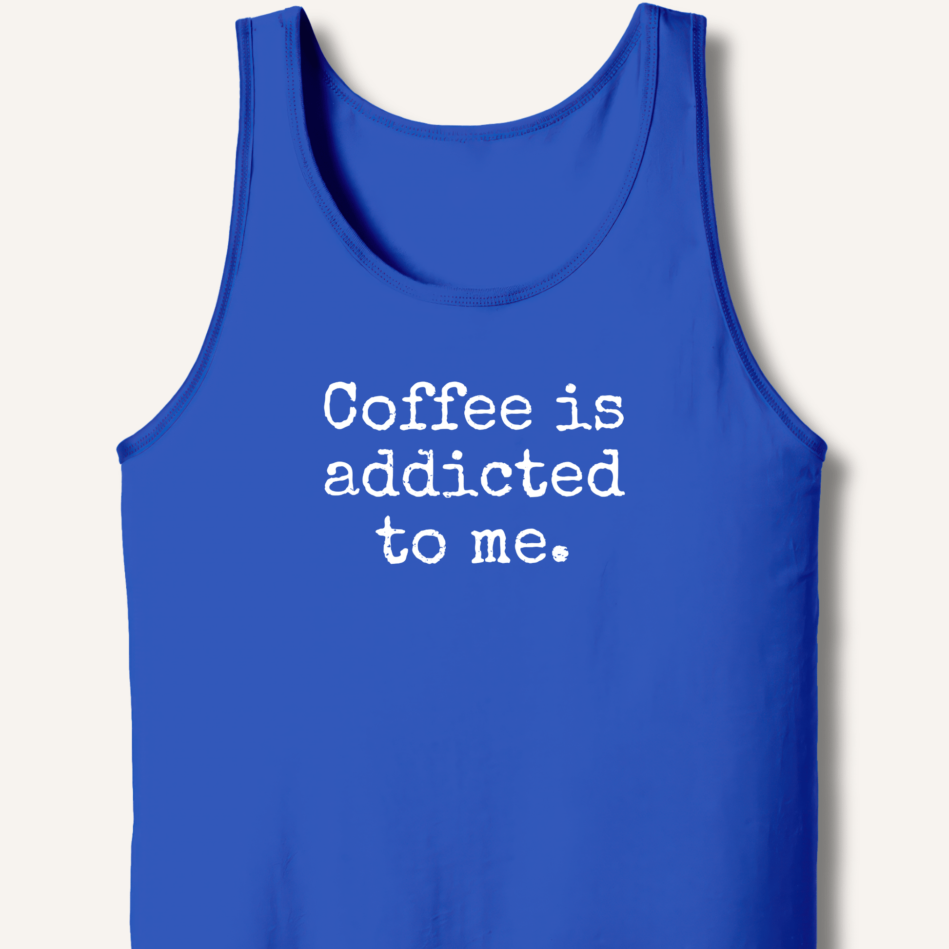Coffee is addicted to me. Tank - Sip & Shirt