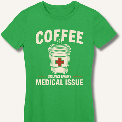 Coffee Solves Every Medical Issue Fitted T-Shirt - Sip & Shirt