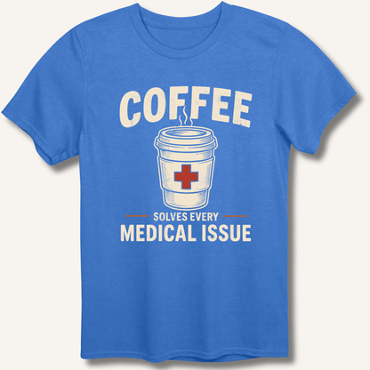 Coffee Solves Every Medical Issue T-Shirt - Sip & Shirt