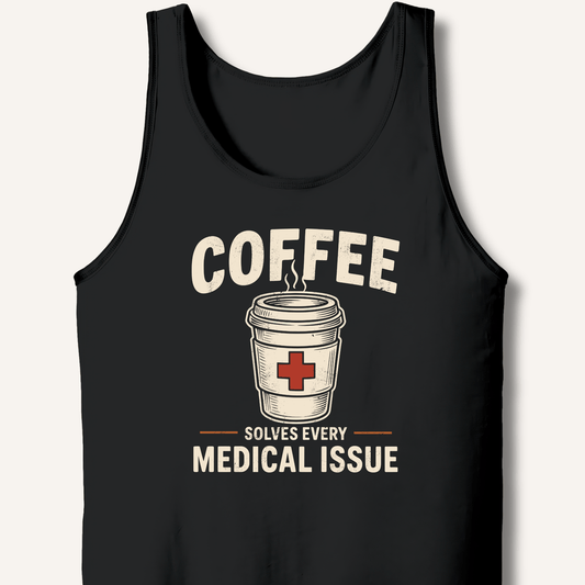 Coffee Solves Every Medical Issue Tank - Sip & Shirt