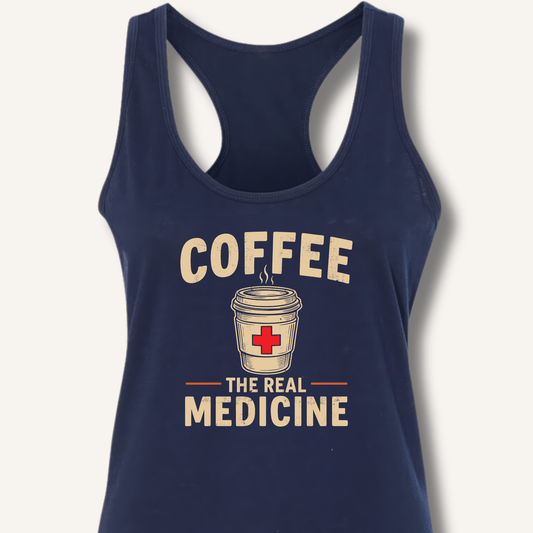 Coffee The Real Medicine Racerback Tank - Sip & Shirt