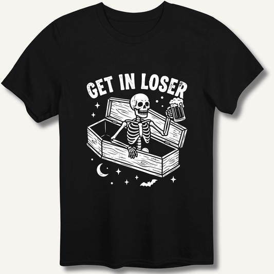 Coffin Get In Loser T-Shirt - Sip & Shirt