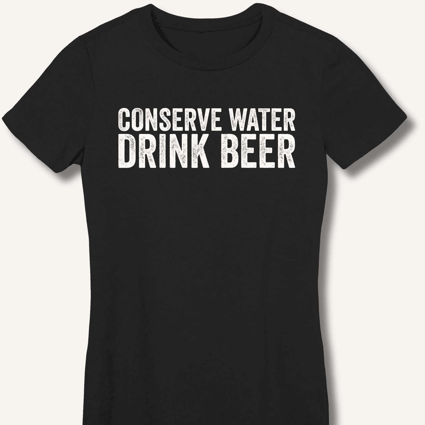 Conserve Water Drink Beer Fitted T-Shirt - Sip & Shirt