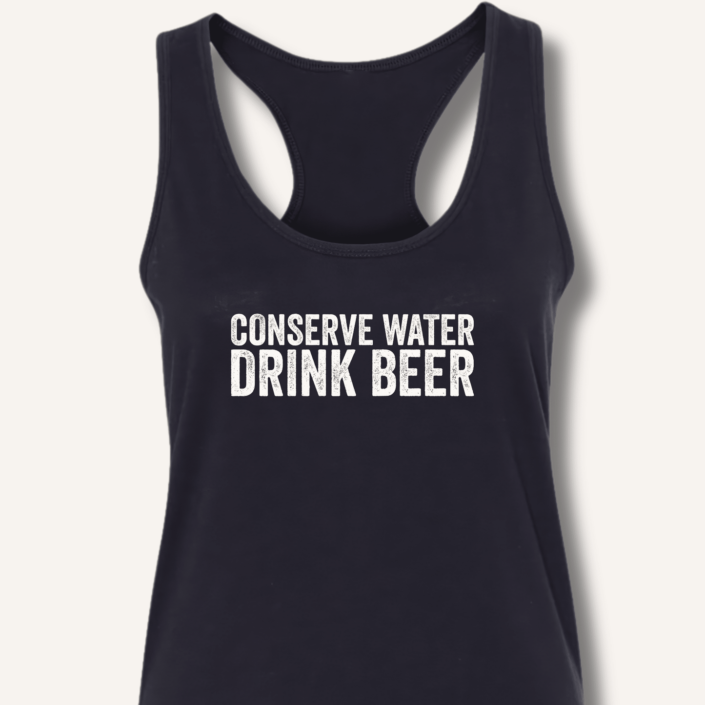 Conserve Water Drink Beer Racerback Tank - Sip & Shirt