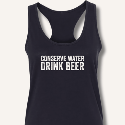 Conserve Water Drink Beer Racerback Tank - Sip & Shirt