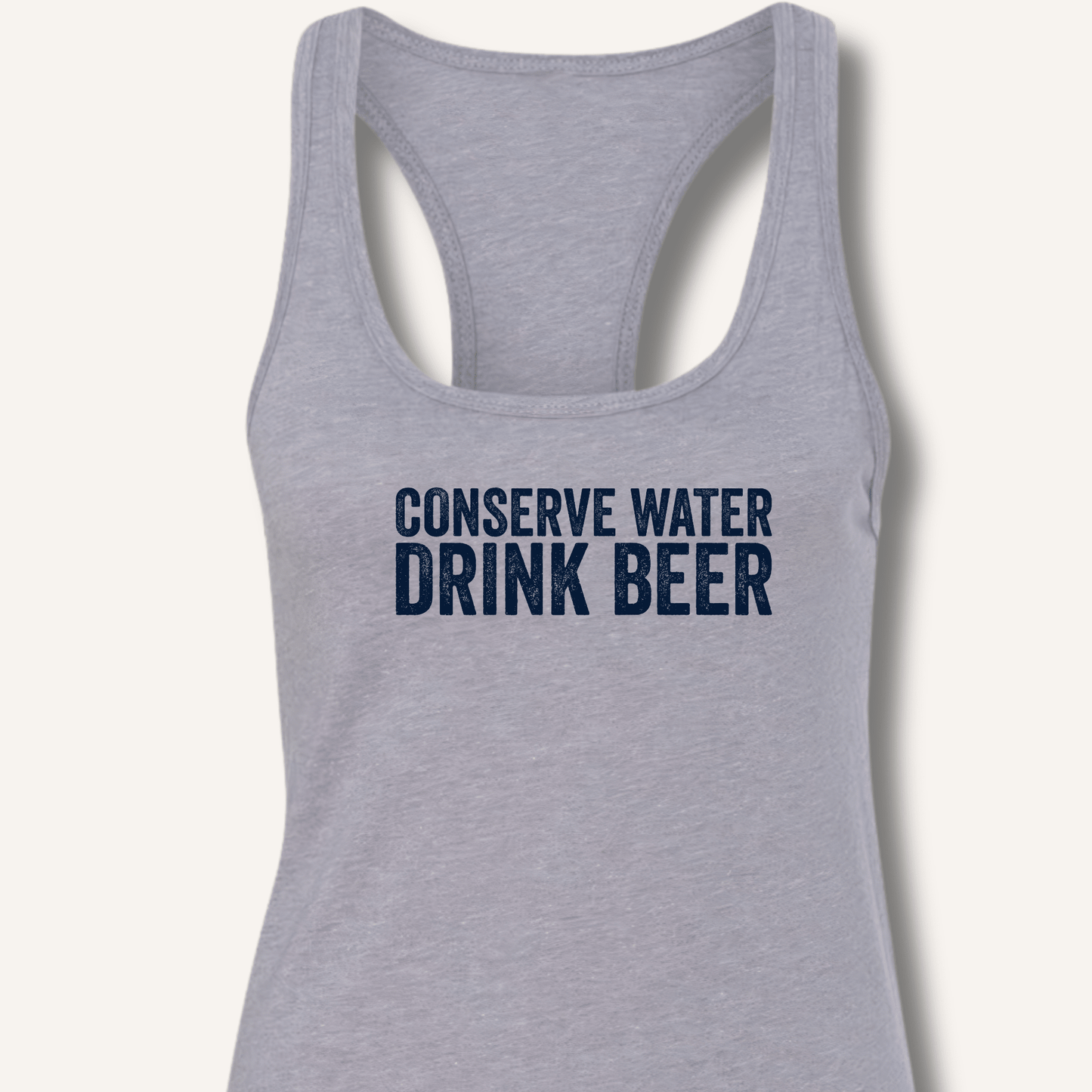 Conserve Water Drink Beer Racerback Tank - Sip & Shirt